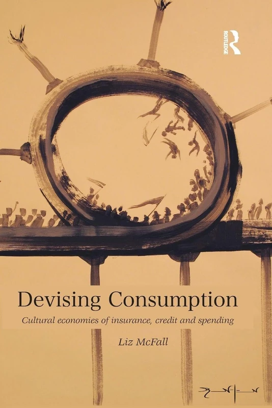 Devising Consumption: Cultural Economies of Insurance, Credit and Spending (CRESC)