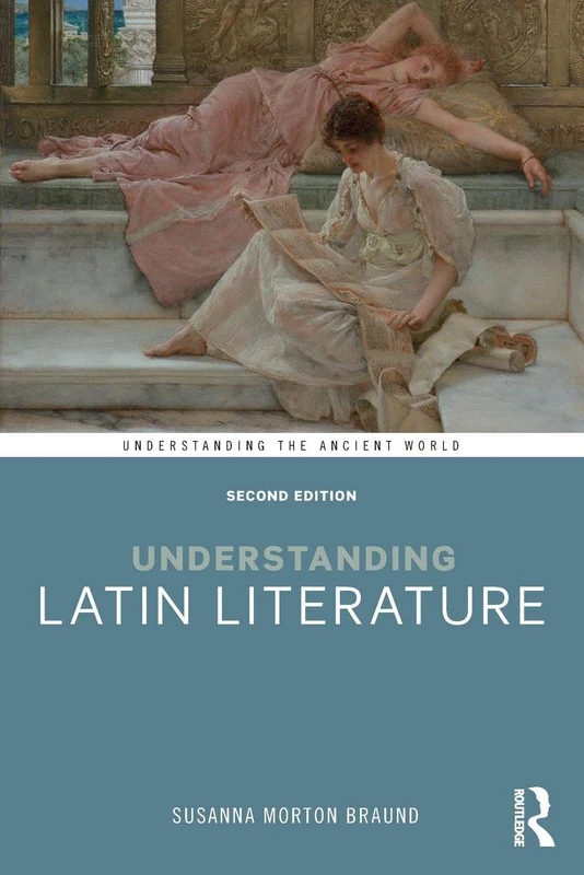 Understanding Latin Literature (Understanding the Ancient World)
