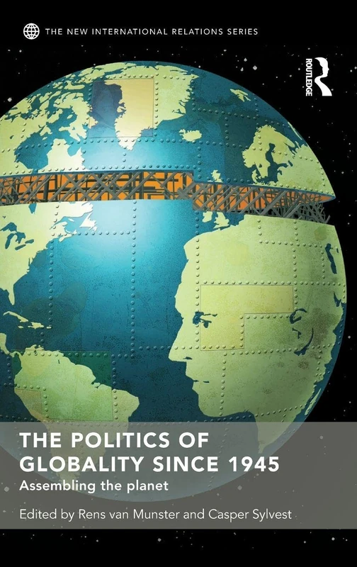 Routledge - The Politics of Globality since 1945 Book