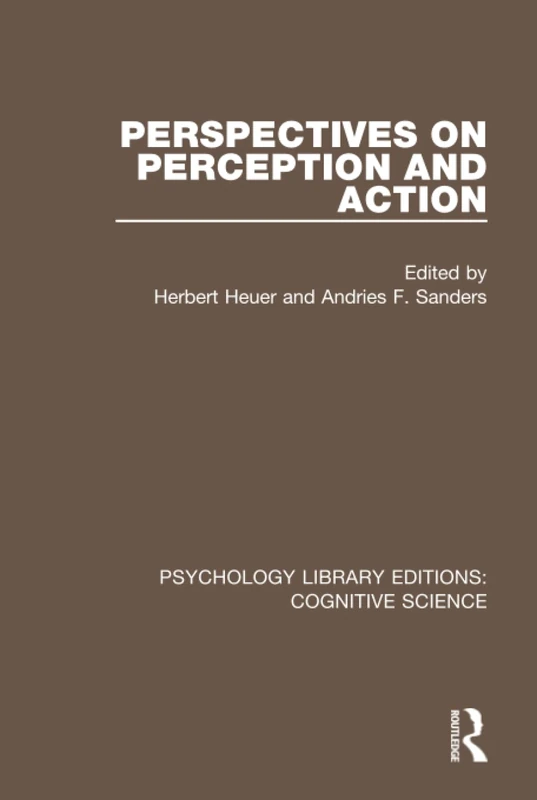 Perspectives on Perception and Action (Psychology Library Editions: Cognitive Science)