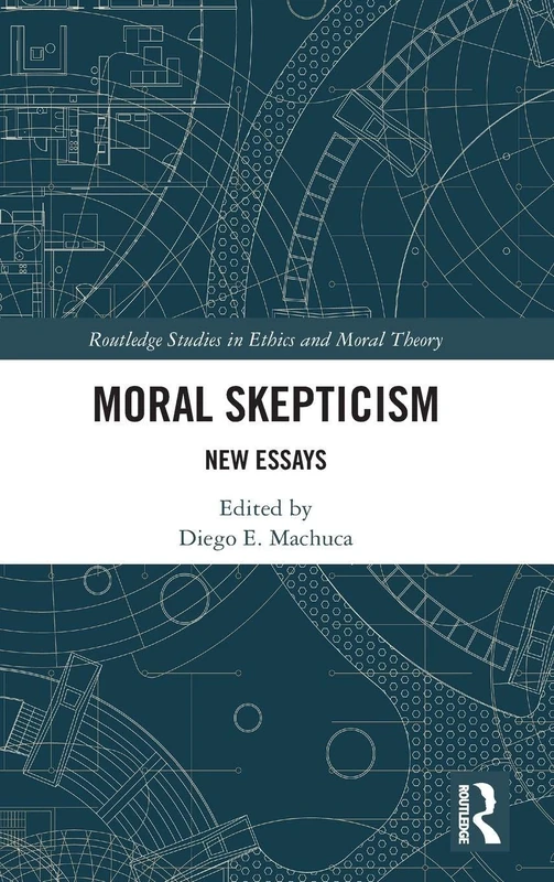 Moral Skepticism: New Essays (Routledge Studies in Ethics and Moral Theory)