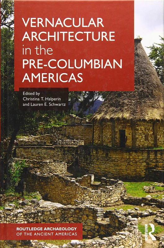 Routledge Vernacular Architecture in the Pre-Columbian Americas