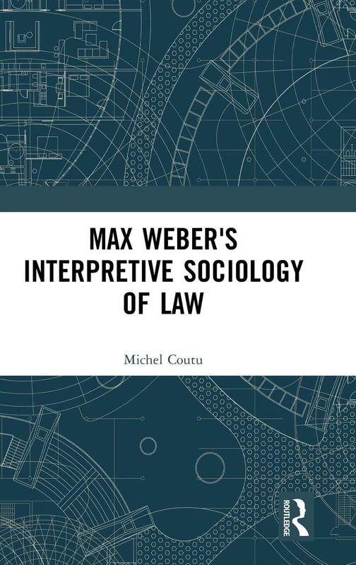 Max Weber's Interpretive Sociology of Law