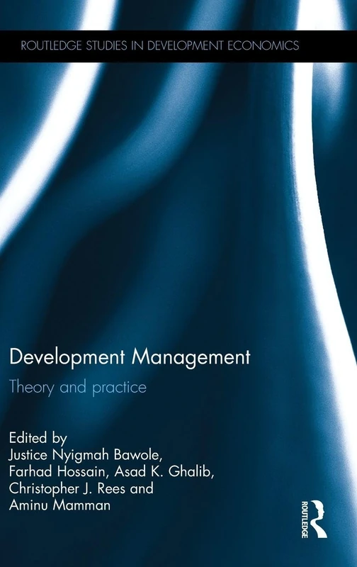 Development Management: Theory and practice (Routledge Studies in Development Economics)