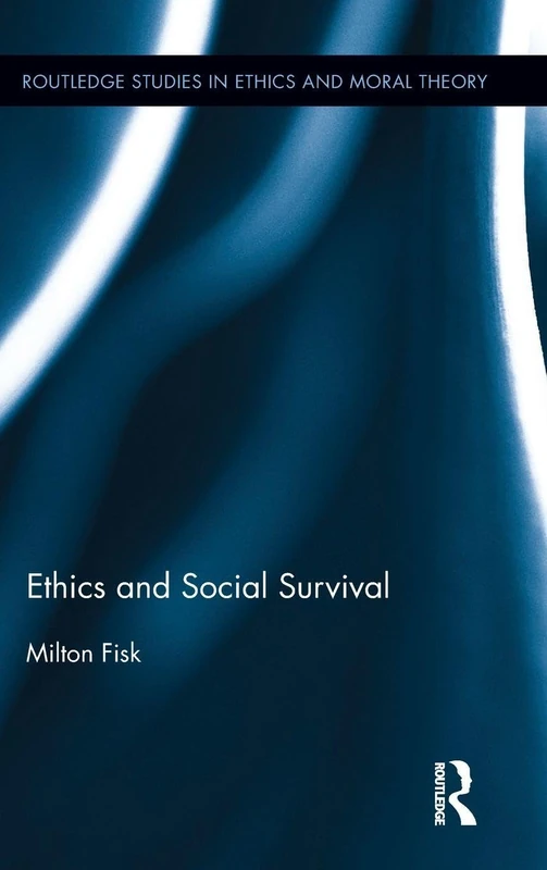 Ethics and Social Survival (Routledge Studies in Ethics and Moral Theory)