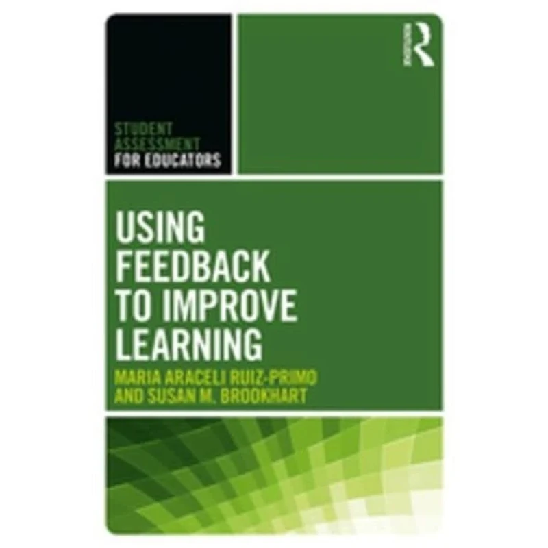 Using Feedback to Improve Learning (Student Assessment for Educators)
