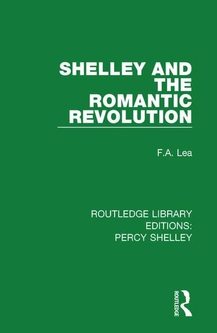 Shelley and the Romantic Revolution: 3 (RLE: Percy Shelley)