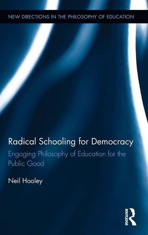 Routledge Radical Schooling for Democracy - Philosophy of Education