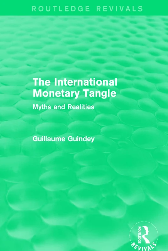The International Monetary Tangle: Myths and Realities (Routledge Revivals)
