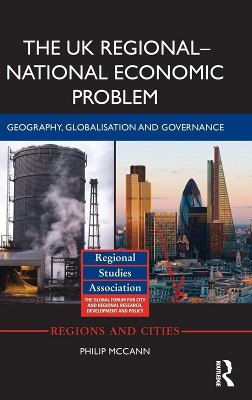 The UK Regional-National Economic Problem: Geography, globalisation and governance (Regions and Cities)
