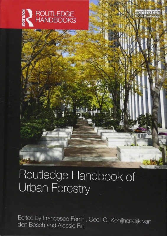 Routledge Handbook of Urban Forestry (Routledge Environment and Sustainability Handbooks)