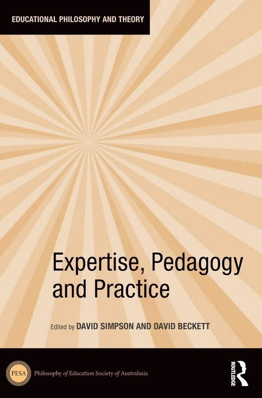 Expertise, Pedagogy and Practice (Educational Philosophy and Theory)
