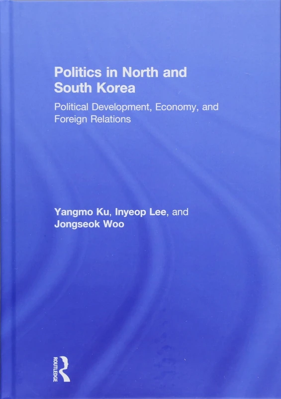 Politics in North and South Korea: Political Development, Economy, and Foreign Relations