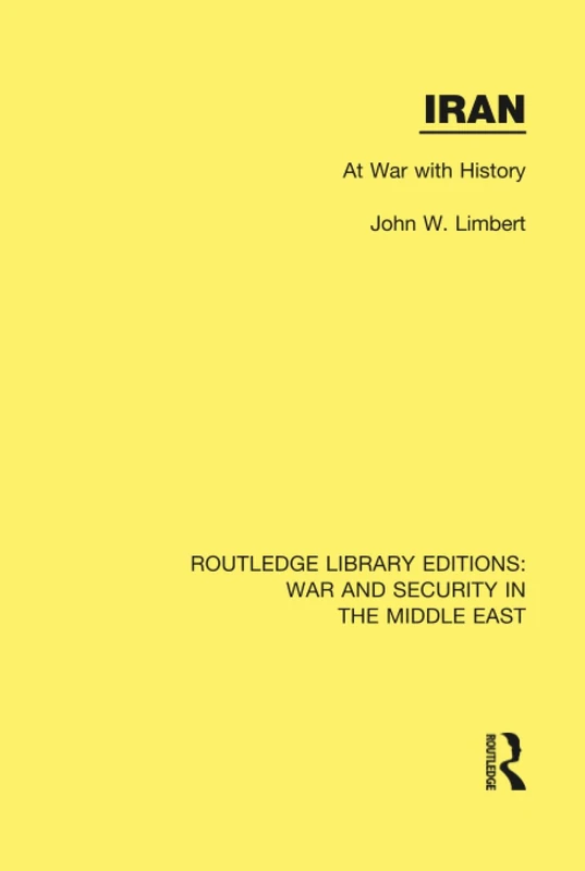Routledge Iran: At War With History - Middle East Study
