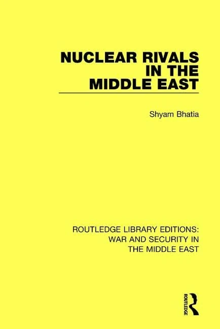 Nuclear Rivals in the Middle East: 7 (Routledge Library Editions: War and Security in the Middle East)