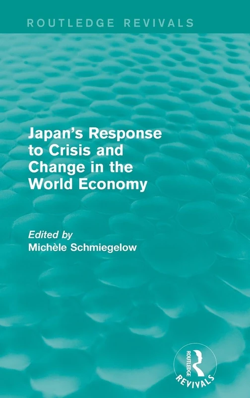 Japan's Response to Crisis and Change in the World Economy (Routledge Revivals)
