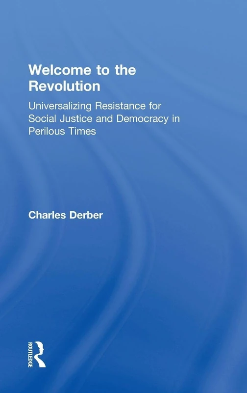 Welcome to the Revolution: Universalizing Resistance for Social Justice and Democracy in Perilous Times