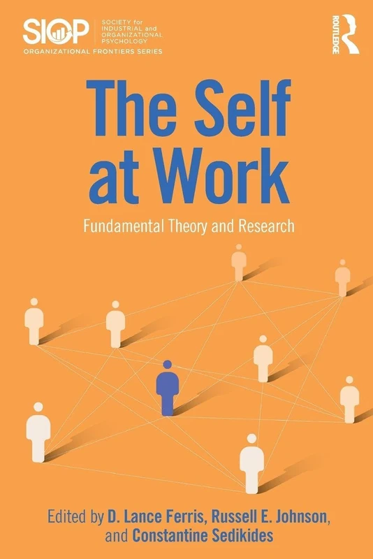 The Self at Work: Fundamental Theory and Research (SIOP Organizational Frontiers Series)
