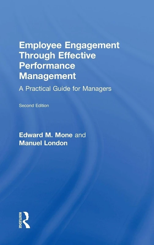Employee Engagement Through Effective Performance Management: A Practical Guide for Managers