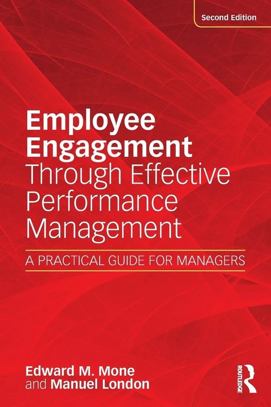 Employee Engagement Through Effective Performance Management: A Practical Guide for Managers