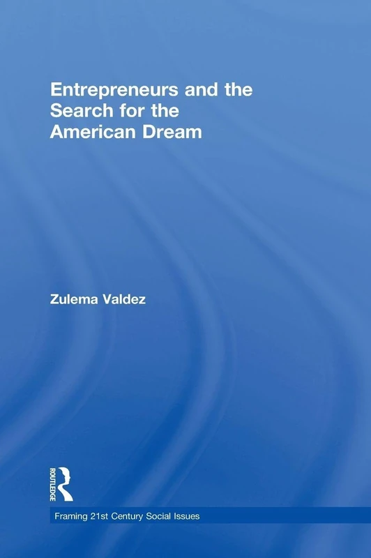 Entrepreneurs and the Search for the American Dream (Framing 21st Century Social Issues) - Image 1