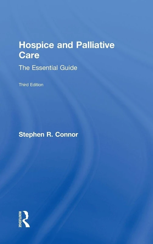 Hospice and Palliative Care: The Essential Guide