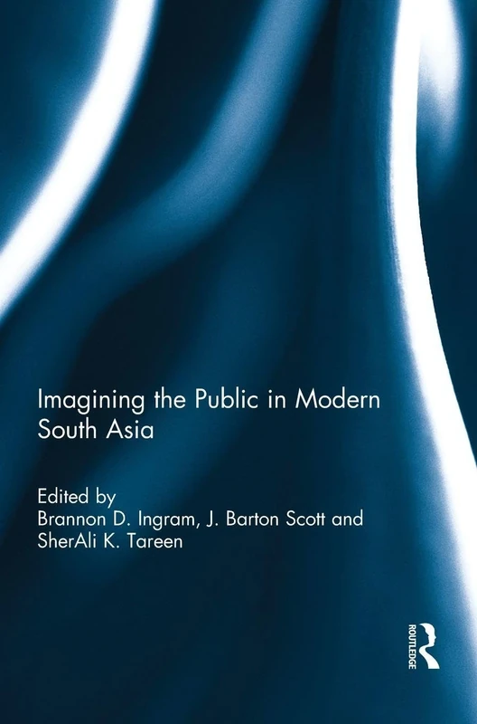 Imagining the Public in Modern South Asia