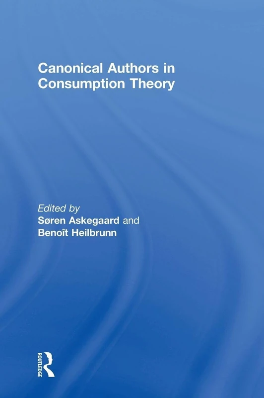 Routledge - Canonical Authors in Consumption Theory Book