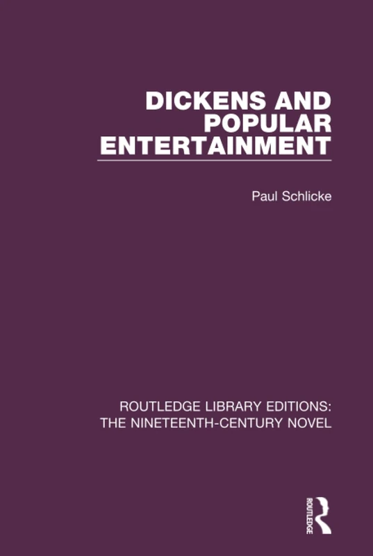 Dickens and Popular Entertainment (Routledge Library Editions: The Nineteenth-Century Novel)