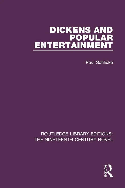 Dickens and Popular Entertainment: 34 (Routledge Library Editions: The Nineteenth-Century Novel)