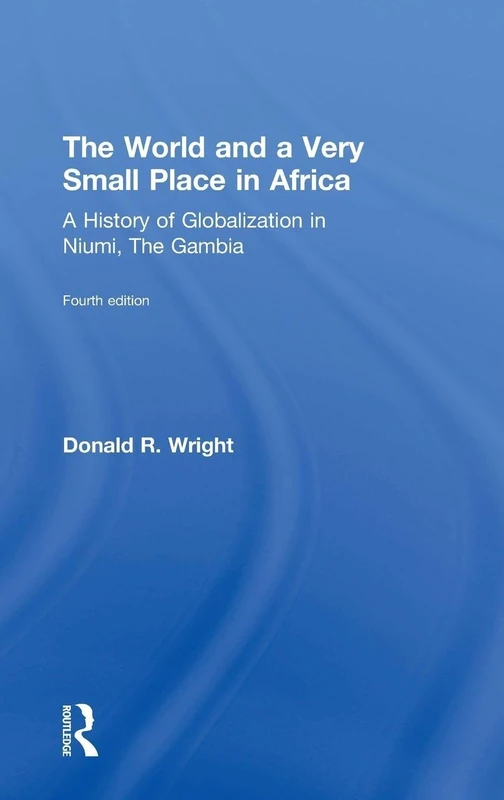 The World and a Very Small Place in Africa: A History of Globalization in Niumi, the Gambia