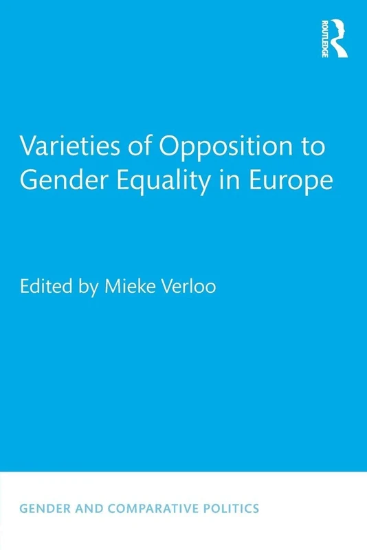 Varieties of Opposition to Gender Equality in Europe (Gender and Comparative Politics)