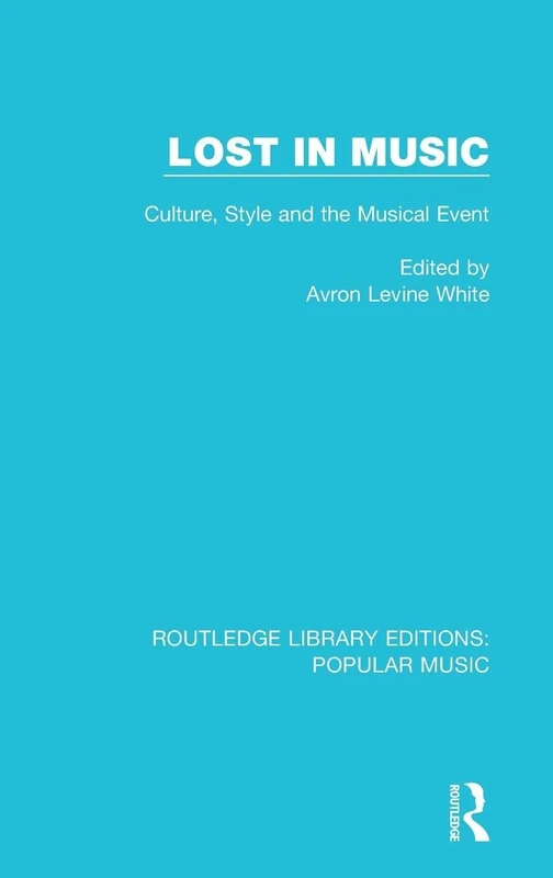 Lost in Music: Culture, Style and the Musical Event: 5 (Routledge Library Editions: Popular Music)