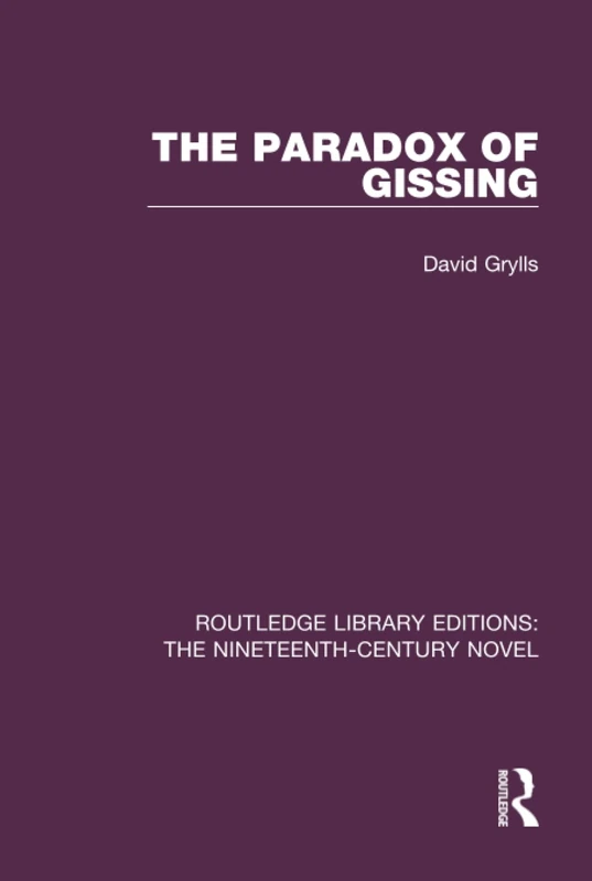 The Paradox of Gissing (Routledge Library Editions: The Nineteenth-Century Novel)