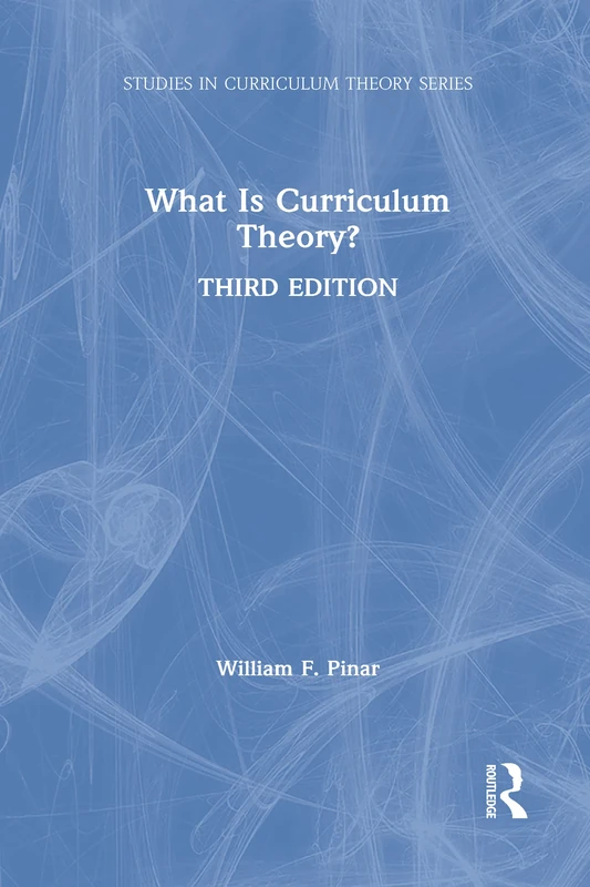 What Is Curriculum Theory? (Studies in Curriculum Theory Series)