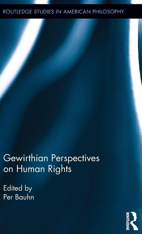 Gewirthian Perspectives on Human Rights (Routledge Studies in American Philosophy)