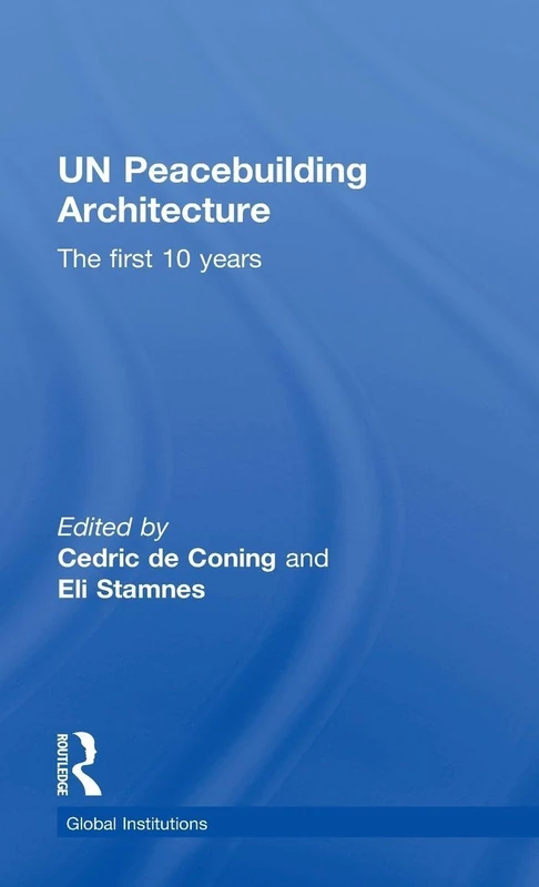 Routledge UN Peacebuilding Architecture - The First 10 Years