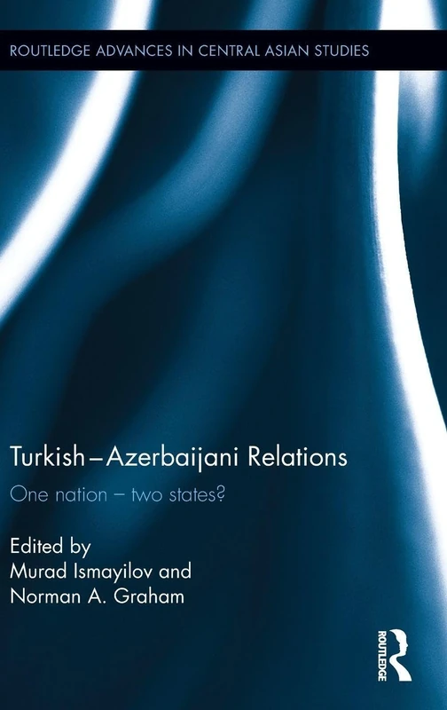 Routledge Turkish-Azerbaijani Relations: One Nation-Two States?