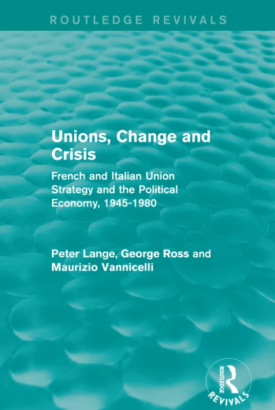 Routledge Unions, Change and Crisis - French and Italian Study