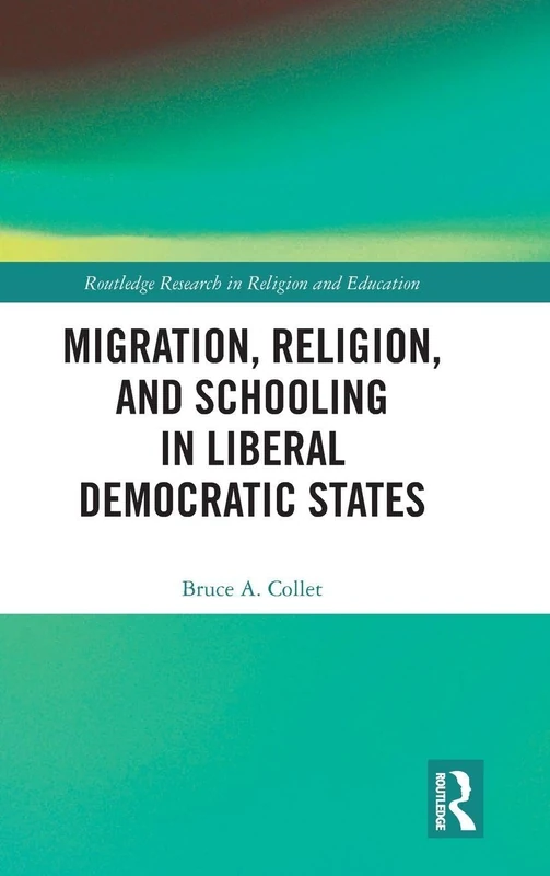 Routledge Migration, Religion, and Schooling in Liberal States