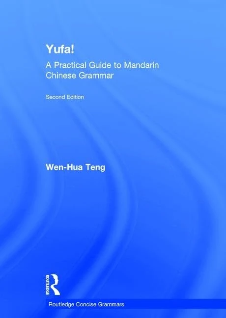 Routledge Yufa! A Practical Guide to Mandarin Chinese Grammar