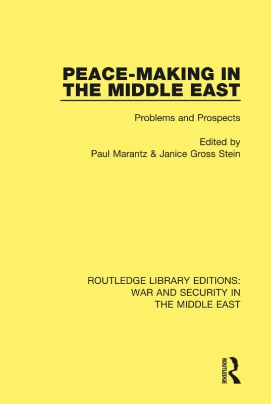 Peacemaking in the Middle East: Problems and Prospects (Routledge Library Editions: War and Security in the Middle East)