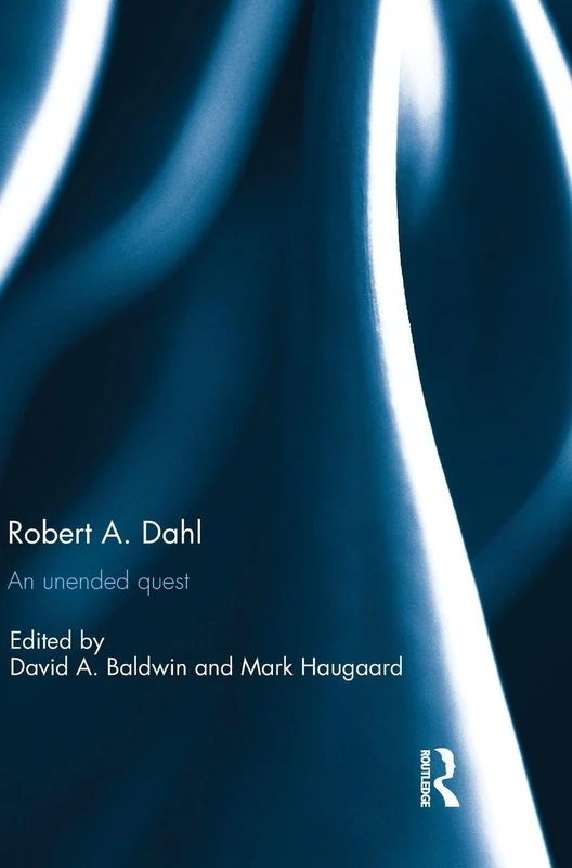 Robert A. Dahl: an unended quest: an unended quest