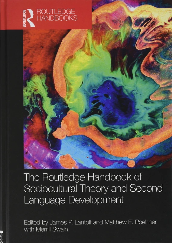 The Routledge Handbook of Sociocultural Theory and Second Language Development (Routledge Handbooks in Applied Linguistics)