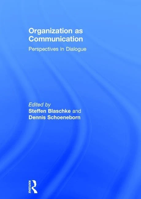 Organization as Communication: Perspectives in Dialogue
