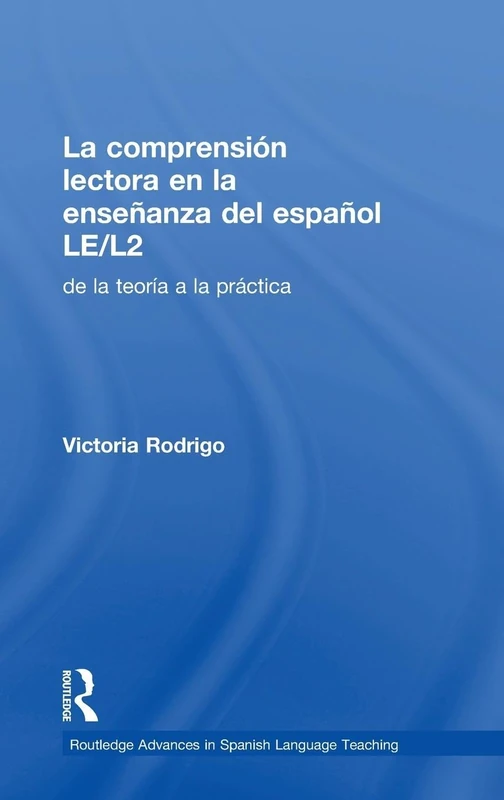 La comprensión lectora en la enseñanza del español LE/L2: de la teoría a la práctica (Routledge Advances in Spanish Language Teaching)