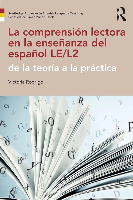 La comprensión lectora en la enseñanza del español LE/L2: de la teoría a la práctica (Routledge Advances in Spanish Language Teaching)