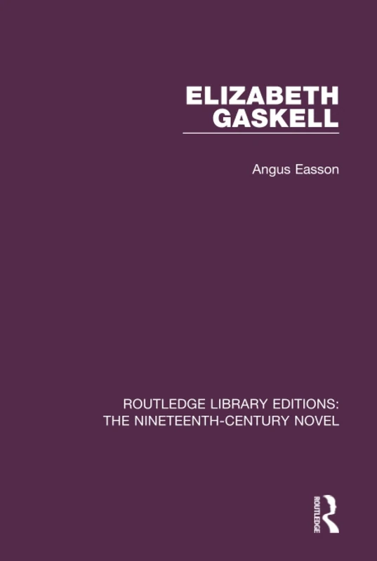 Elizabeth Gaskell (Routledge Library Editions: The Nineteenth-Century Novel)