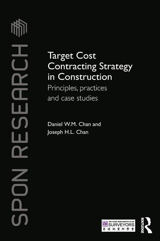 Target Cost Contracting Strategy in Construction: Principles, Practices and Case Studies (Spon Research)