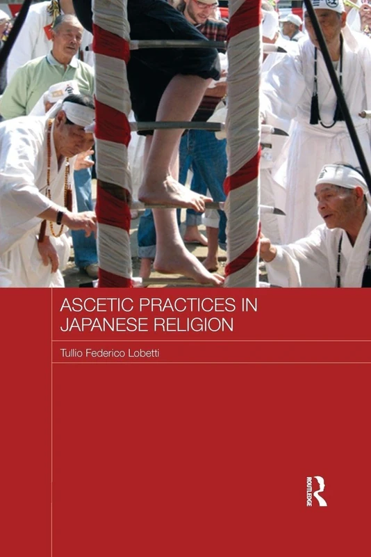 Ascetic Practices in Japanese Religion (Japan Anthropology Workshop Series)